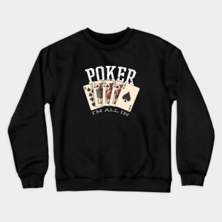 POKER, I'M ALL IN Crewneck Sweatshirt